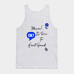 Man, its time to feel good mental health Tank Top